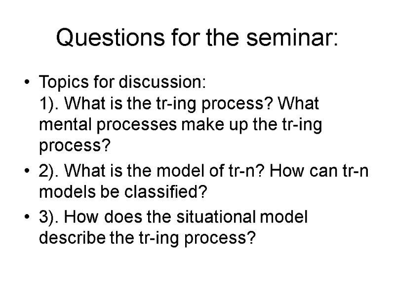 Questions for the seminar: Topics for discussion: 1). What is the tr-ing process? What